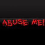 Abuse Me