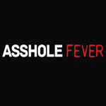 AssHole Fever
