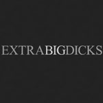 Extra Big Dicks