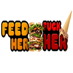Feed Her Fuck Her