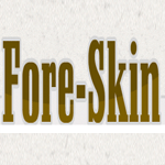 Fore Skin