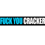 Fuck You Cracker