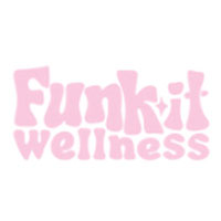 Funk It Wellness