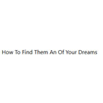 How To Find Them An Of Your Dreams