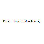 Maxs Wood Working