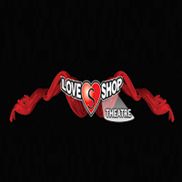Love Shop Theatre