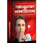 Tube Mastery and Monetization