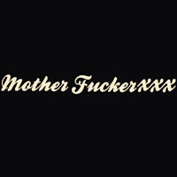 Mother Fucker XXX