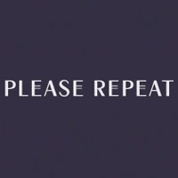 Please Repeat