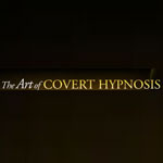 The Art Of Covert Hypnosis