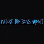 Where The Boys Arent