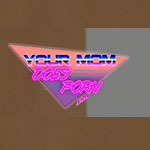 Your Mom Does Porn